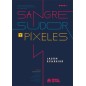 SANGRE , SUDOR Y PIXELES
