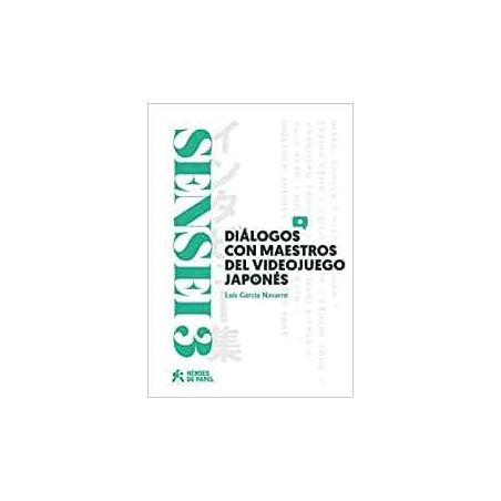 SENSEI 3 DIALOGOS CON MAESTROS DEL VIDEOJUEGO JAPO